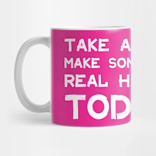 Take Action Make Something Happen Today | Quotes | White | Hot Pink Mug